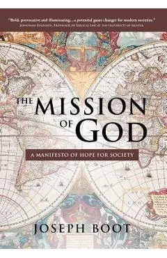 The Mission of God: A Manifesto of Hope for Society - Joseph Boot