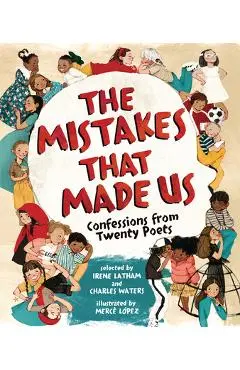 The Mistakes That Made Us: Confessions from Twenty Poets - Irene Latham