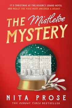 The Mistletoe Mystery, Hardback/Nita Prose