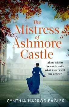 The Mistress of Ashmore Castle, Hardback/Cynthia Harrod-Eagles