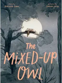 The Mixed-Up Owl, Hardback/Marzena Sowa