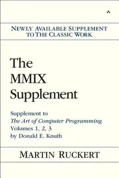 The MMIX Supplement: Supplement to the Art of Computer Programming Volumes 1, 2, 3 by Donald E. Knuth, Paperback/Martin Ruckert