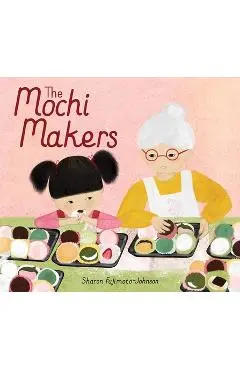 The Mochi Makers - Sharon Fujimoto-johnson