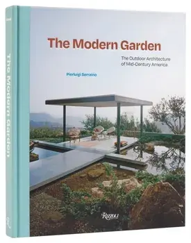 The Modern Garden. The Outdoor Architecture of Mid-Century America, Hardback/PierLuigi Serraino