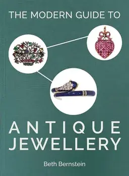 The Modern Guide to Antique Jewellery, Hardback/Beth Bernstein