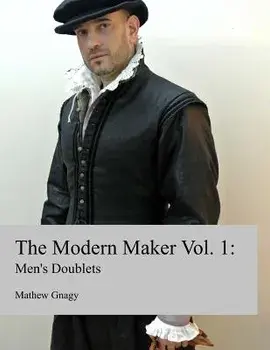 The Modern Maker: Men's 17th Century Doublets, Paperback/Mathew Gnagy