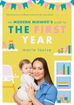 The Modern Midwife's Guide to the First Year, Paperback/Marie Louise