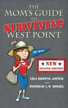 The Mom's Guide to Surviving West Point, Hardcover/Lisa Browne Joiner
