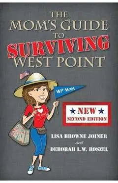 The Mom's Guide to Surviving West Point - Lisa Browne Joiner