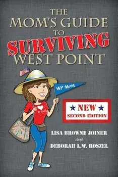 The Mom's Guide to Surviving West Point, Paperback/Lisa Browne Joiner