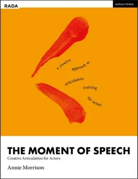 The Moment of Speech. Creative Articulation for Actors, Paperback/Annie (RADA, UK) Morrison