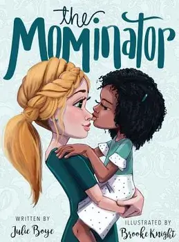The Mominator, Hardcover/Boye Julie