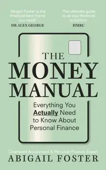 The Money Manual. Everything You Actually Need to Know About Personal Finance, Paperback/Abigail Foster