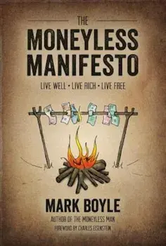 The Moneyless Manifesto, Paperback/Mark Boyle