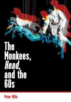 The Monkees, Head, and the 60s, Paperback/Peter Mills