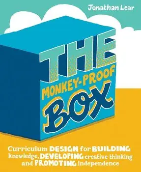 The Monkey-Proof Box: Curriculum Design for Building Knowledge, Developing Creative Thinking and Promoting Independence, Paperback/Jonathan Lear