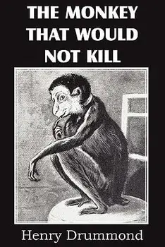 The Monkey That Would Not Kill, Paperback/Henry Drummond