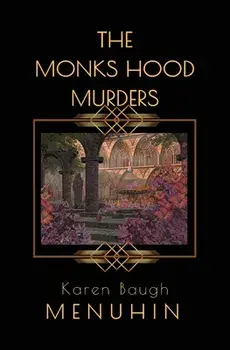 The Monks Hood Murders: A 1920s Murder Mystery with Heathcliff Lennox, Paperback/Karen Baugh Menuhin