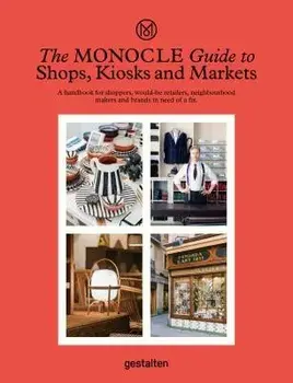 The Monocle Guide to Shops, Kiosks and Markets, Hardcover/Monocle
