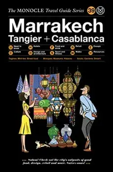 The Monocle Travel Guide to Marrakech, Tangier + Casablanca, Hardcover/Monocle