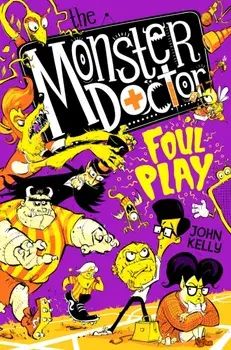 The Monster Doctor: Foul Play, Paperback/John Kelly