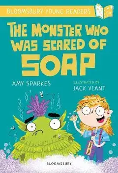 The Monster Who Was Scared of Soap: A Bloomsbury Young Reader. Gold Book Band, Paperback/Amy Sparkes