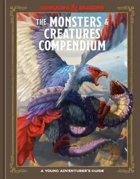 The Monsters & Creatures Compendium (Dungeons & Dragons). A Young Adventurer's Guide, Hardback/Stacy King