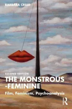 The Monstrous-Feminine. Film, Feminism, Psychoanalysis, 2 ed, Paperback/Barbara (University of Melbourne) Creed