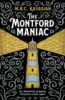 The Montford Maniac. An absolutely gripping Victorian crime caper, Paperback/M.R.C. Kasasian