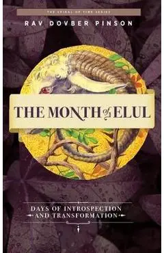 The Month of Elul: Days of Instrospection and Transformation - Dovber Pinson