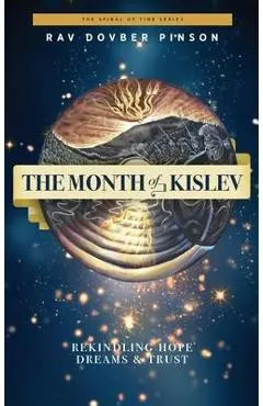 The Month of Kislev: Rekindling Hope, Dreams and Trust - Dovber Pinson