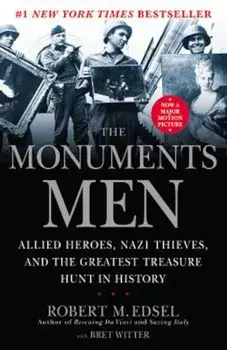 The Monuments Men: Allied Heroes, Nazi Thieves and the Greatest Treasure Hunt in History, Paperback/Robert M. Edsel