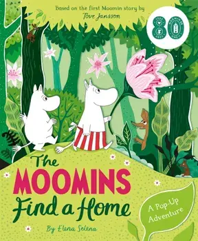 The Moomins Find a Home: A Pop-Up Adventure. Based on Tove Jansson's first Moomin story, The Moomins and the Great Flood, Hardback/Macmillan Children's Books