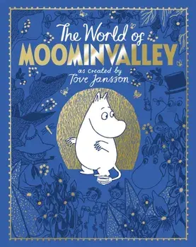 The Moomins: The World of Moominvalley. 80th Anniversary Edition, Hardback/Philip Ardagh