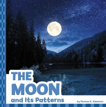 The Moon and Its Patterns, Paperback/Thomas K. Adamson