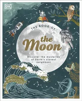 The Moon. Discover the Mysteries of Earth's Closest Neighbour, Hardback/Dr. Georgiana Kramer