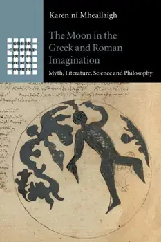 The Moon in the Greek and Roman Imagination. Myth, Literature, Science and Philosophy, Paperback/***