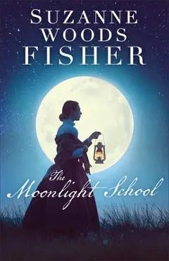 The Moonlight School - Suzanne Woods Fisher