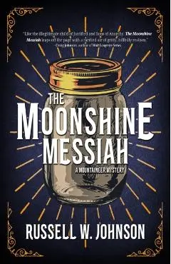 The Moonshine Messiah - Russell W. Johnson