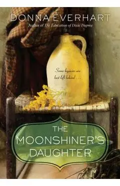 The Moonshiner's Daughter - Donna Everhart