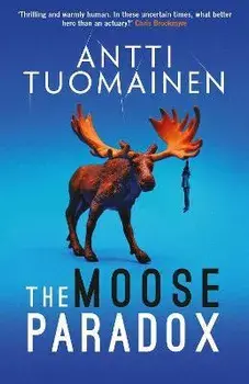 The Moose Paradox, Hardback/Antti Tuomainen