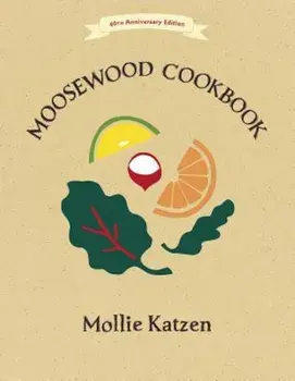 The Moosewood Cookbook: 40th Anniversary Edition, Paperback/Mollie Katzen