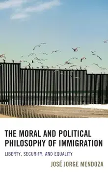 The Moral and Political Philosophy of Immigration, Paperback/Jose Mendoza