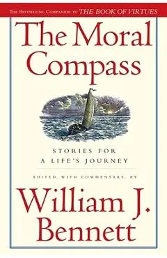 The Moral Compass: Stories for a Life's Journey - William J. Bennett