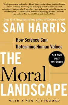 The Moral Landscape: How Science Can Determine Human Values, Paperback/Sam Harris