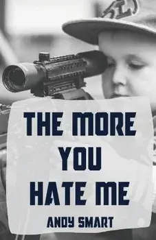 The More You Hate Me, Paperback/Andy Smart