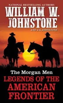 The Morgan Men. Legends of the American Frontier, Paperback/J.A. Johnstone
