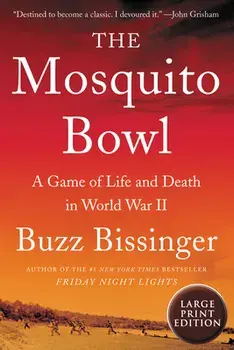The Mosquito Bowl: A Game of Life and Death in World War II, Paperback/Buzz Bissinger