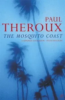 The Mosquito Coast, Paperback/Paul Theroux