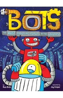 The Most Annoying Robots in the Universe, Volume 1 - Russ Bolts